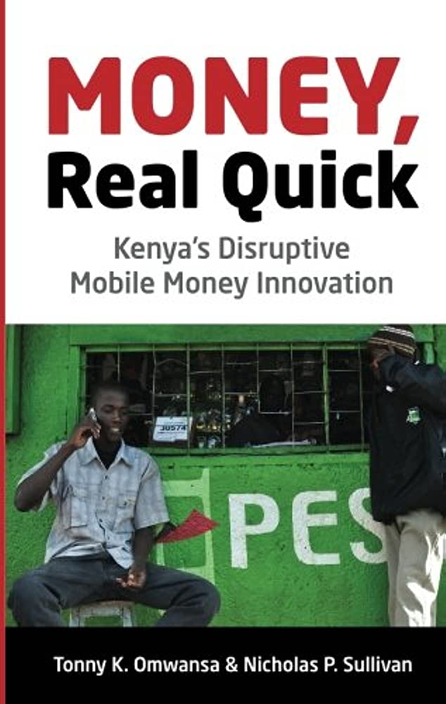 Money, real quick: Kenya’s Disruptive Mobile Money Innovation